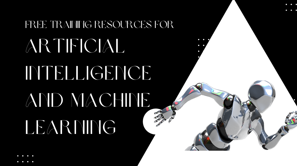 Free Training Resources for Artificial Intelligence and Machine Learning